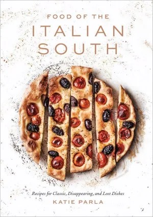 Food of the Italian South: Recipes for Classic, Disappearing, and Lost Dishes